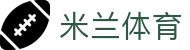 米兰体育 - 官方网站首页 - milan中文全站登录